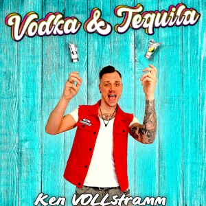Vodka & Tequila - Ken VOLLstramm