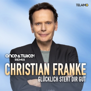 Christian Franke - Glücklich steht dir gut (once&twice! Remix) Glücklich steht dir gut (once&twice! Remix) - Christian Franke