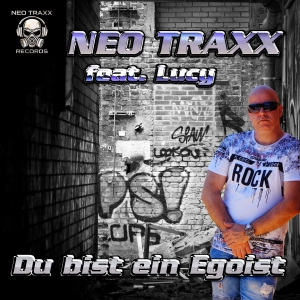 Neo Traxx feat. Lucy - Du bist ein Egoist Du bist ein Egoist - Neo Traxx feat. Lucy