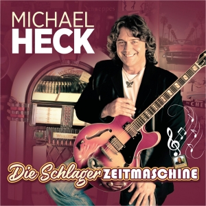 Michael Heck - Die Schlager Zeitmaschine Die Schlager Zeitmaschine - Michael Heck