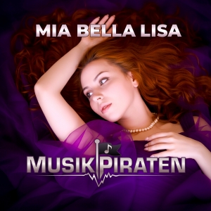 MusikPiraten - Mia bella Lisa Mia bella Lisa - MusikPiraten