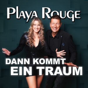 Playa Rouge - Dann kommt ein Traum Dann kommt ein Traum - Playa Rouge
