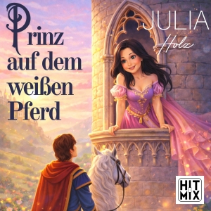 Julia Holz - Prinz auf dem weissen Pferd Prinz auf dem weissen Pferd - Julia Holz