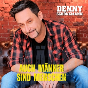 Denny Schönmann - Auch Männer sind Menschen Auch Männer sind Menschen - Denny Schönmann