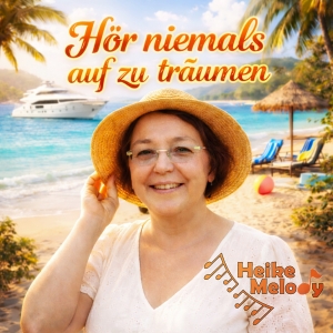Heike Melody - Hör niemals auf zu träumen Hör niemals auf zu träumen - Heike Melody